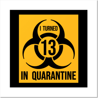 I Turned 13 in Quarantine Shirt - Biohazard Series Posters and Art